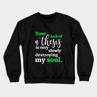 Teacher and Professor Say Get a Thesis Crewneck Sweatshirt